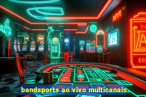 bandsports ao vivo multicanais